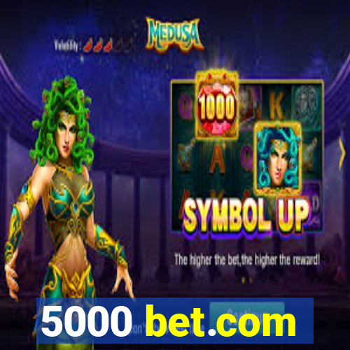 5000 bet.com